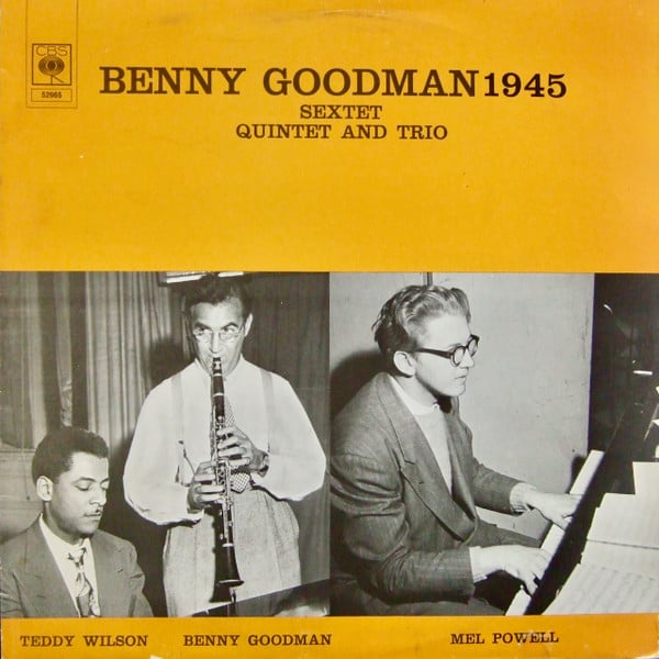 Benny Goodman : Benny Goodman Sextet, The Benny Goodman Quintet & Benny Goodman Trio-1