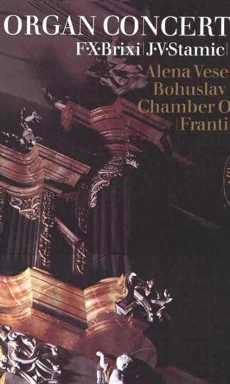 František Xaver Brixi / Jan Václav Antonín Stamic / Jiří Ignác Linek, Alena Veselá (Organ), Komorní Orchestr Bohuslava Martinů, František Jílek-0