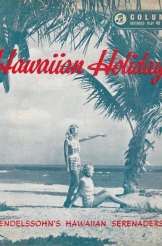 Hawaiian Holiday 7":Felix Mendelssohn & His Hawaiian Serenaders