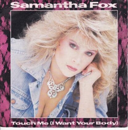 Touch Me (I Want Your Body) 7":Samantha Fox