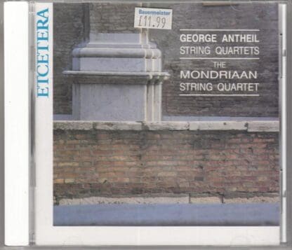 String Quartets. George Antheil:Mondriaan String Quartet