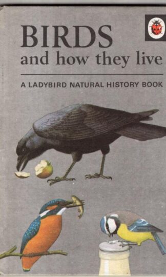 Birds and How They Live (Natural History):F E Newing