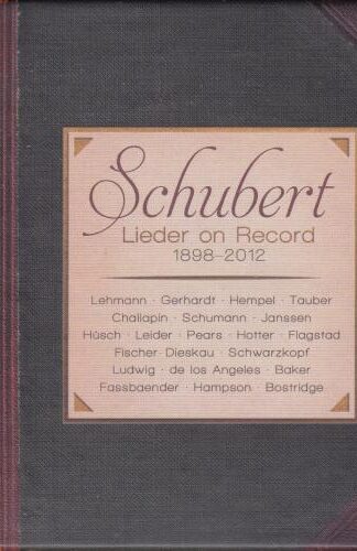 Schubert Lieder on Record (1898-2012) 17xCD Box-set:Franz Schubert