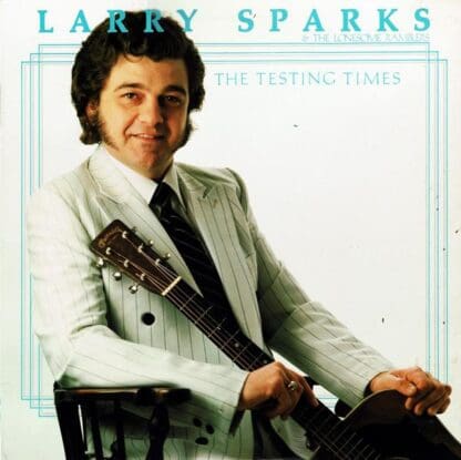 The Testing Times LP (US 1983):Larry Sparks & The Lonesome Ramblers