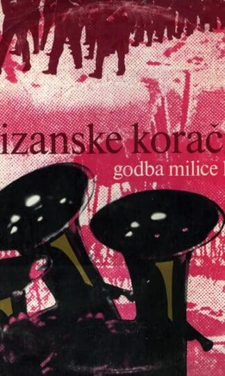 Partizanske Koračnice LP (YUG):Godba Milice Ljubljana