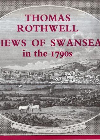 Thomas Rothwell: Views of Swansea in the 1790s : Patricia Moore Michael Gibbs