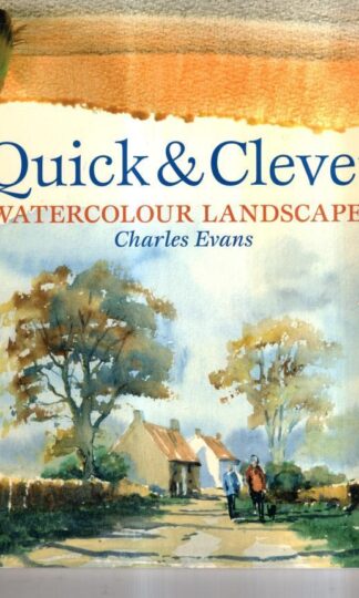 Quick And Clever Watercolor Landscapes: Watercolour Landscapes : Charles Evans