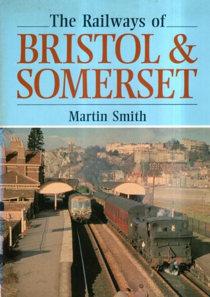 Railways of Bristol and Somerset : Martin Smith