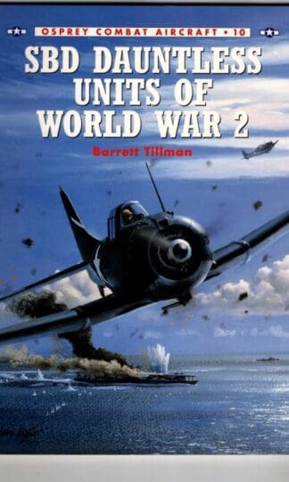 SBD Dauntless Units of World War 2: No. 10 (Combat Aircraft) : Barrett Tillman