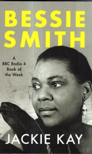Bessie Smith: A RADIO 4 BOOK OF THE WEEK : Jackie Kay