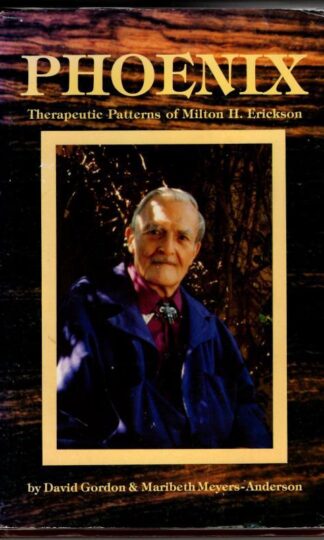 Phoenix. Therapeutic Patterns Of Milton H. Erickson : David Gordon; Maribeth Meyers-Anderson