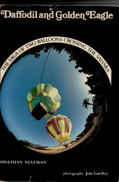 Daffodil and "Golden Eagle": Saga of Two Balloons Crossing the Sahara : Jonathan Yeatman