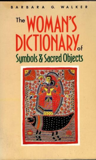 The Woman's Dictionary of Symbols and Sacred Objects : Barbara G. Walker