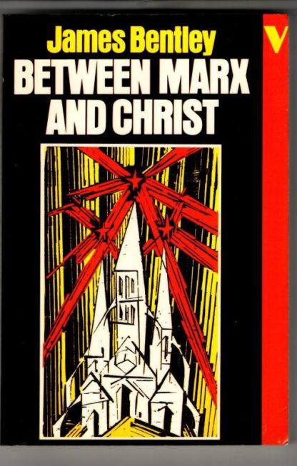 Between Marx and Christ: The Dialogue in German-Speaking Europe, 1870-1970 : James Bentley