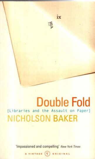Double Fold: Libraries and the Assault on Paper : Nicholson Baker