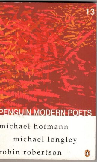 Penguin Modern Poets Volume 13:Robin Robertson, Michael Hoffman, Michael Longley