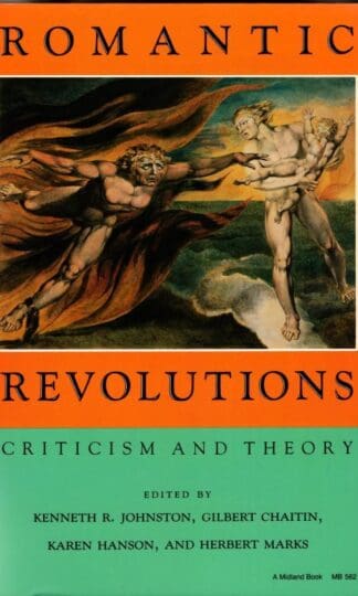 Romantic Revolutions: Criticism and Theory: No.562 (A Midland Book) : Johnston,Chaitin,Hanson,Marks