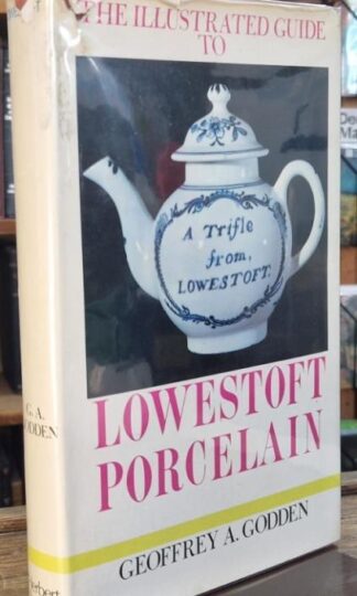 Illustrated Guide to Lowestoft Porcelain : Geoffrey A. Godden