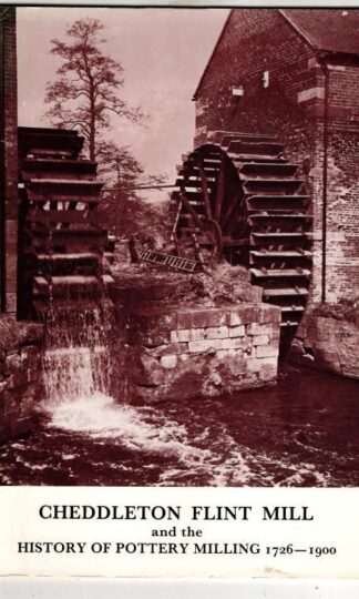 Cheddleton Flint Mill And the History of Pottery Milling 1726 - 1900 : Robert Copeland