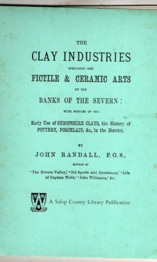 The Clay Industries; including the Fictile & Ceramic Arts on the banks of the Severn : Jiohn Randall