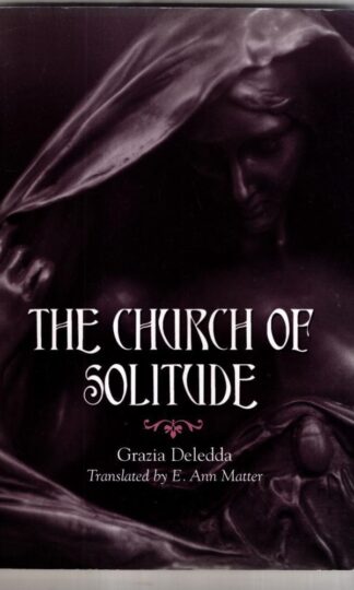 The Church of Solitude (Suny Series, Women Writers in Translation) : Grazia Deledda