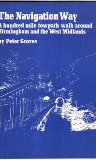 Navigation Way: Hundred Mile Towpath Walk Around Birmingham and the West Midlands:Peter Groves