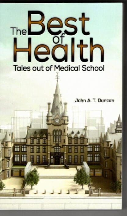 The Best of Health: Tales out of Medical School : John A. T. Duncan