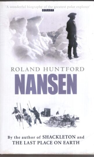 Nansen: The Explorer as Hero : Roland Huntford