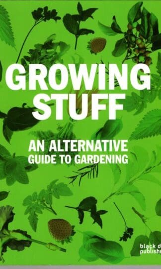 Growing Stuff: An Alternative Guide to Gardening : Duncan McCorquodale