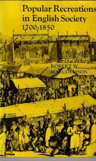 Popular Recreations in English Society 1700-1850 : Robert Malcolmson