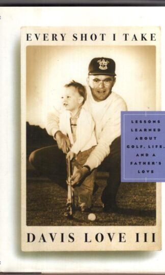 Every Shot I Take:Davis Love III