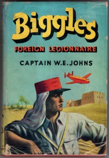Biggles Foreign Legionaire : Captain W. E. Johns