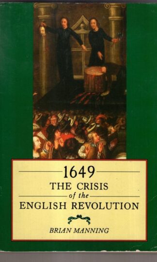 1649: Crisis of the English Revolution : Brian Manning