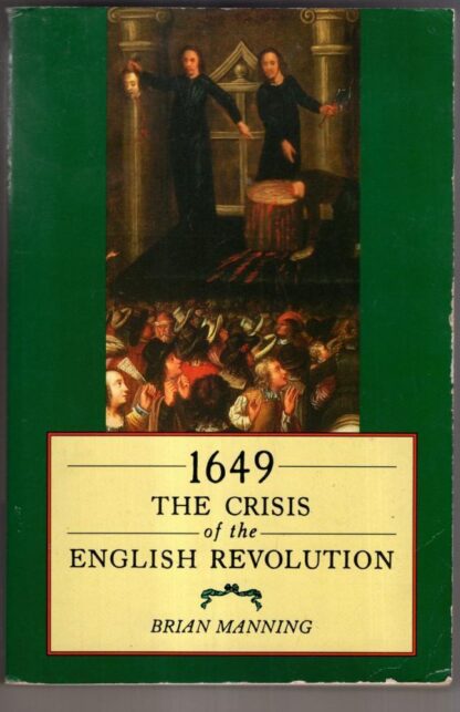 1649: Crisis of the English Revolution : Brian Manning