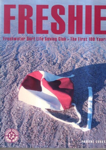 Freshie: Freshwater Surf Life Saving Club - A 100-year History : Pauline Curby