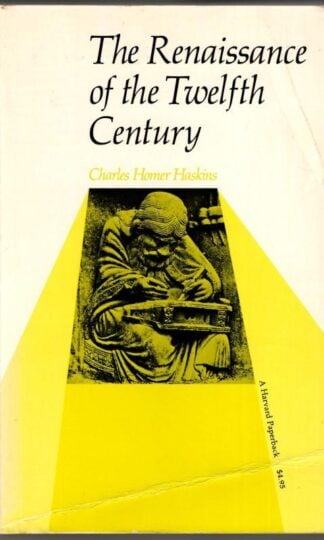 The Renaissance of the Twelfth Century : Charles Home Haskins