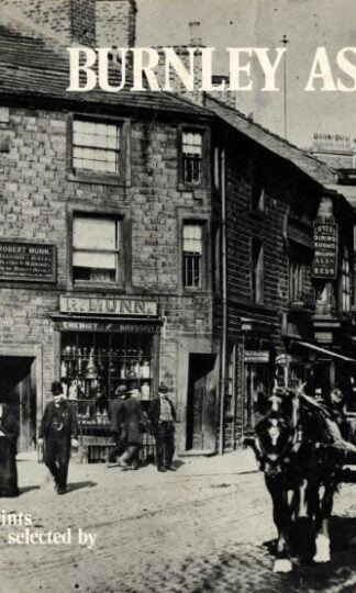Burnley as it Was : Ross C. Burton