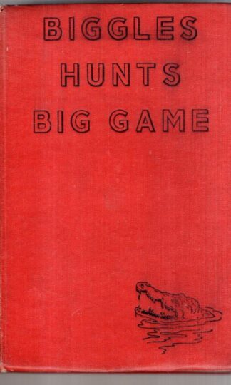 Biggles hunts Big Game : Captain W.E. Johns