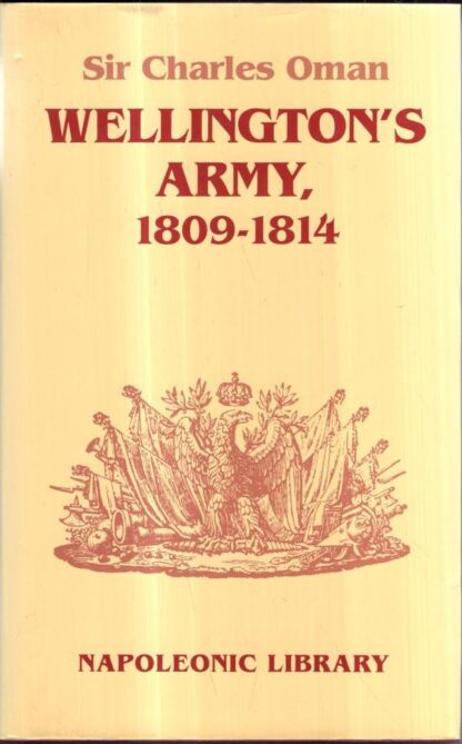 Wellington's Army, 1809-14: No 4 : Sir Charles Oman