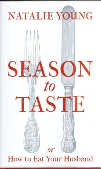 Season to Taste or How to Eat Your Husband : Natalie Young