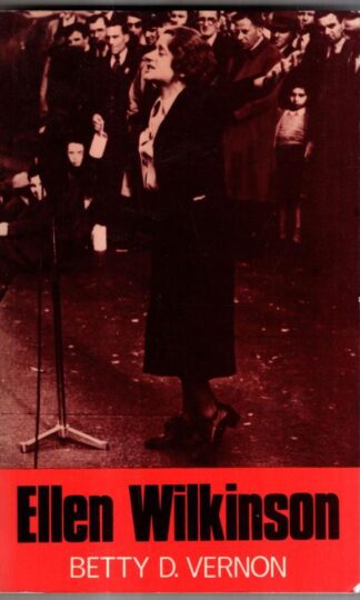 Ellen Wilkinson: A Biography : Betty D. Vernon