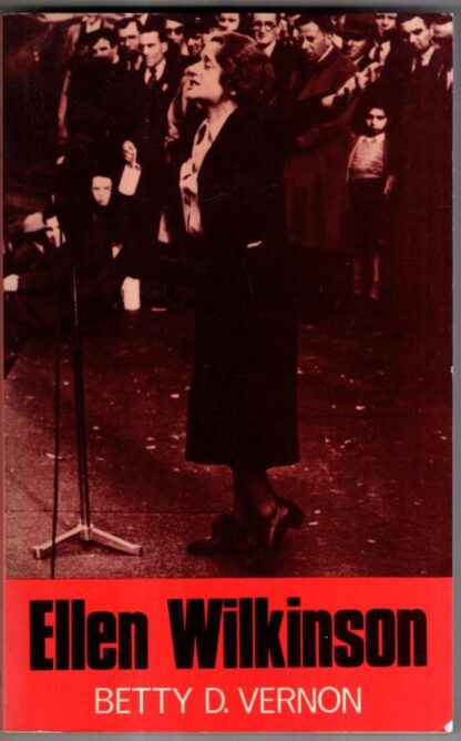 Ellen Wilkinson: A Biography : Betty D. Vernon