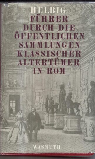 Führer durch die öffentlichen Sammlungen klassischer Altertümer in Rom (II) : Wolfgang Helbig