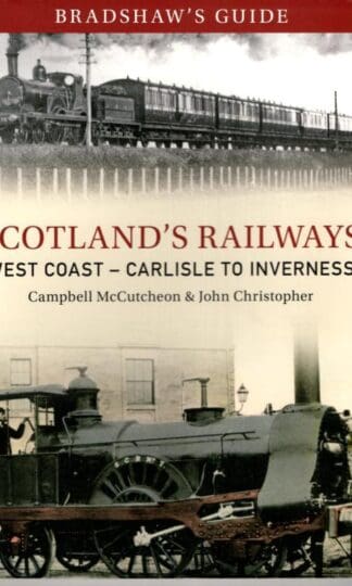 Bradshaw's Guide Scotlands Railways West Coast - Carlisle to Inverness: Volume 5 (Bradshaw's Guide, 5) : John Christopher