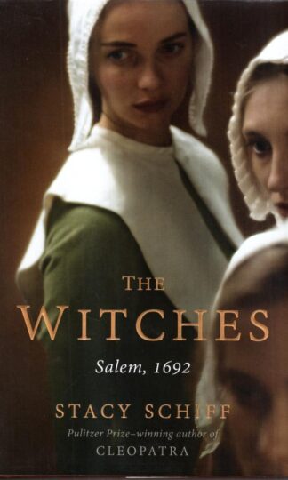 The Witches: Salem, 1692 : Stacy Schiff