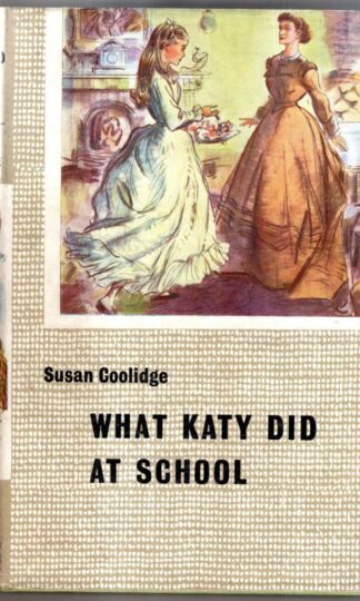 What Katy Did at School : Susan Coolidge