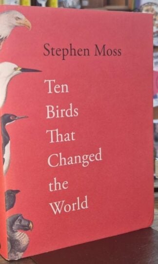 Ten Birds That Changed the World : Stephen Moss