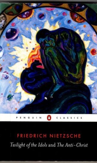 Twilight of the Gods and The Anti-Christ. : Friedrich Nietzsche