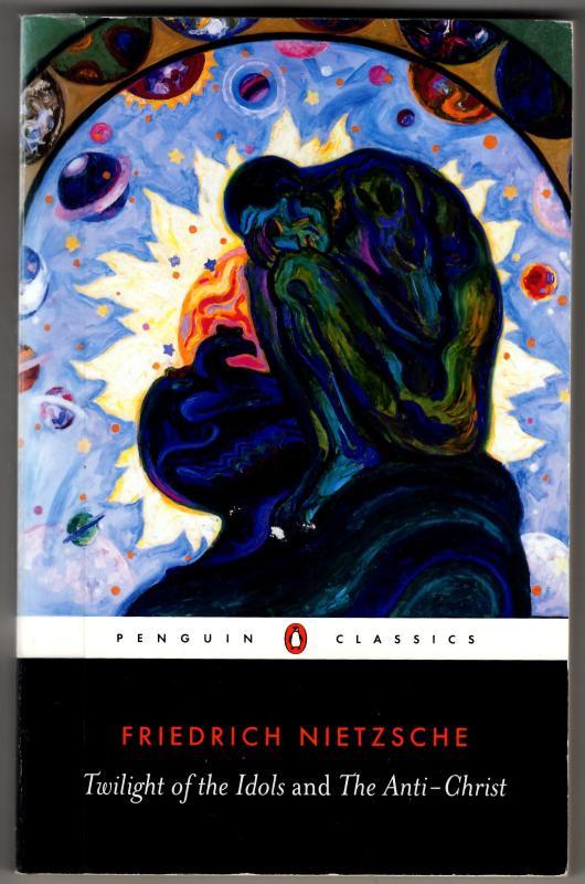 Twilight of the Gods and The Anti-Christ. : Friedrich Nietzsche