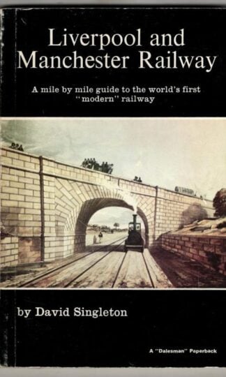 Liverpool and Manchester Railway: A Mile by Mile Guide to the World's First Modern" Railway : David Singleton